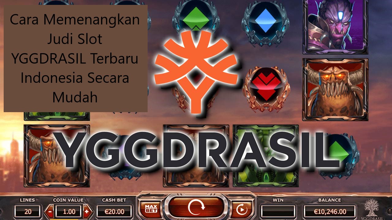 Cara Memenangkan Judi Slot YGGDRASIL Terbaru Indonesia Secara Mudah