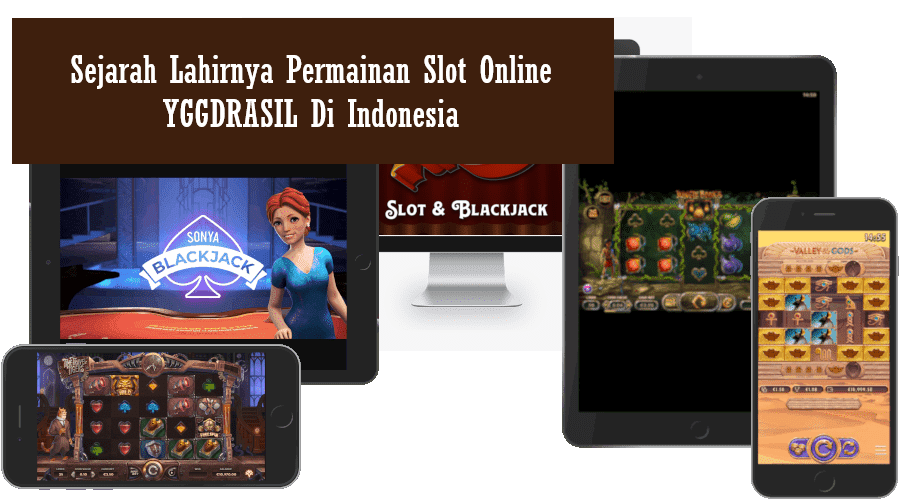 Sejarah Lahirnya Permainan Slot Online YGGDRASIL Di Indonesia