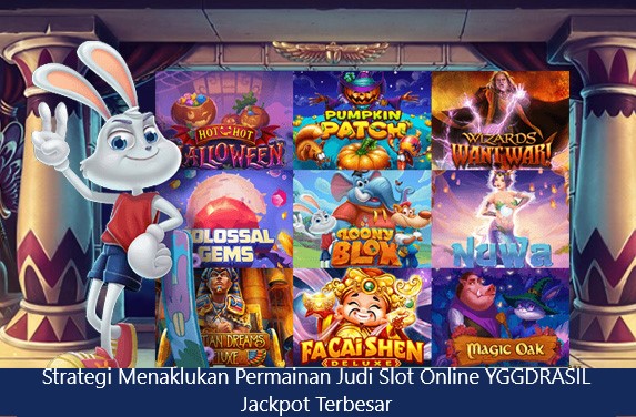 Strategi Menaklukan Permainan Judi Slot Online YGGDRASIL Jackpot Terbesar