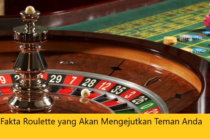 Fakta Roulette yang Akan Mengejutkan Teman Anda